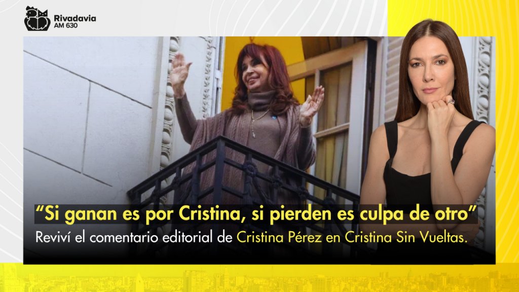 “Si ganan es por Cristina, si pierden es culpa de otro”