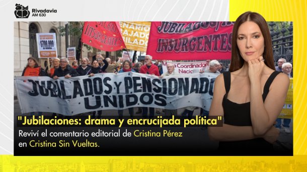 "Jubilaciones: drama y encrucijada política"