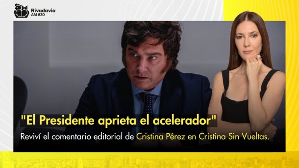 "El presidente aprieta el acelerador"