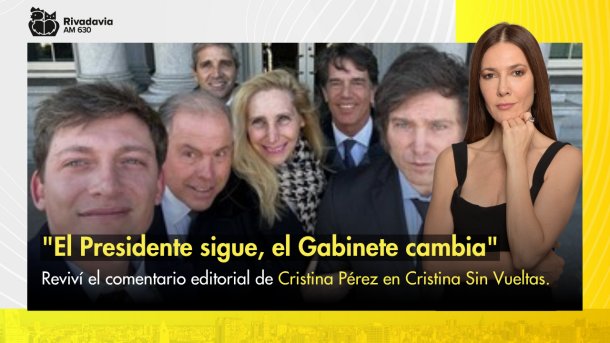 "El Presidente sigue, el Gabinete cambia"