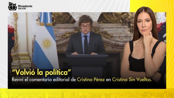 “Volvió la política”