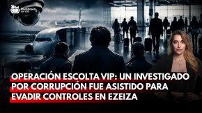 Operaci&oacute;n escolta vip: un investigado por corrupci&oacute;n fue asistido por funcionarios para evadir controles en Ezeiza