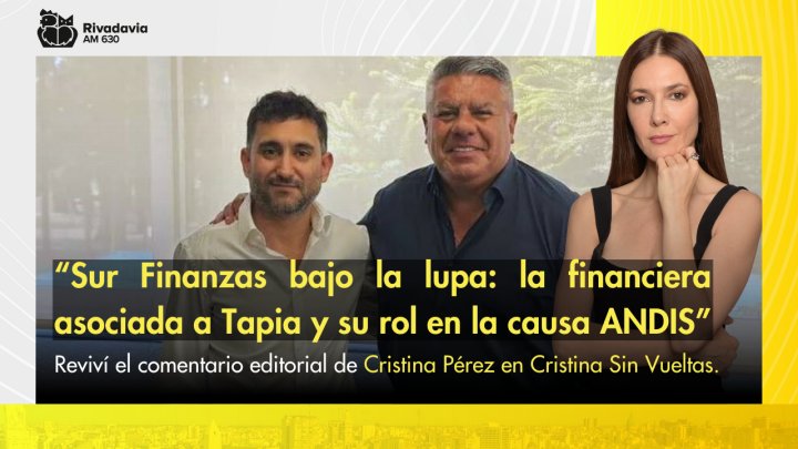“Sur Finanzas bajo la lupa: la financiera asociada a Tapia y su rol en la causa ANDIS”
