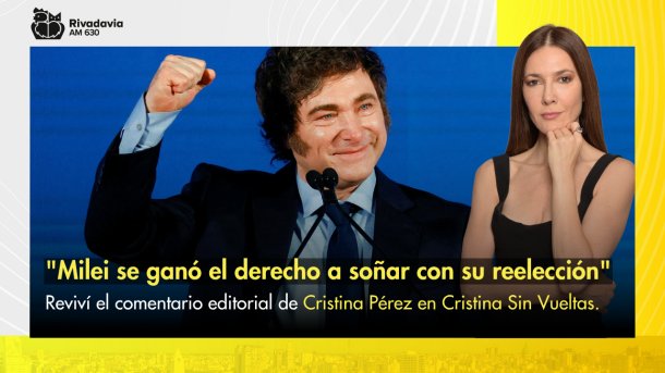 "Milei se ganó el derecho a soñar con su reelección"