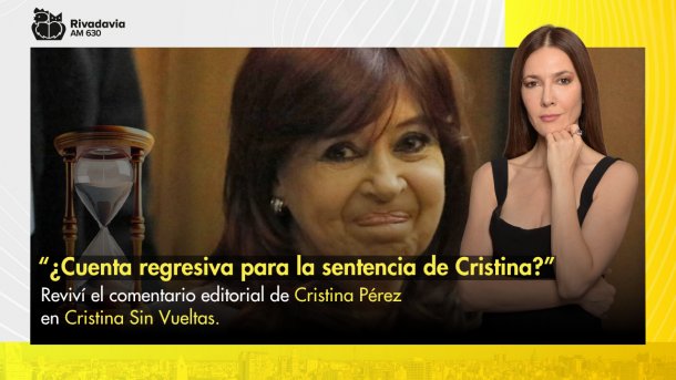 "¿Cuenta regresiva para la sentencia de Cristina?"