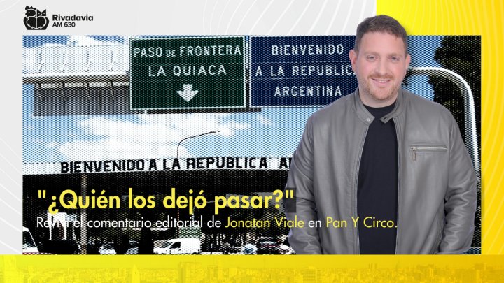 Jonatan Viale: &quot;¿Quién los dejó pasar?&quot;