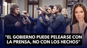 "El Gobierno puede pelearse con la prensa, no con los hechos"