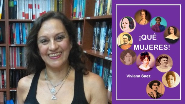 Repasamos la historia de grandes mujeres junto a la historiadora Viviana Sáez