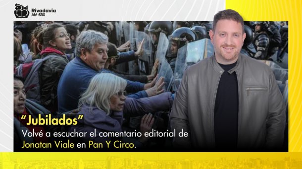 El comentario editorial de Jonatan Viale: "Jubilados"