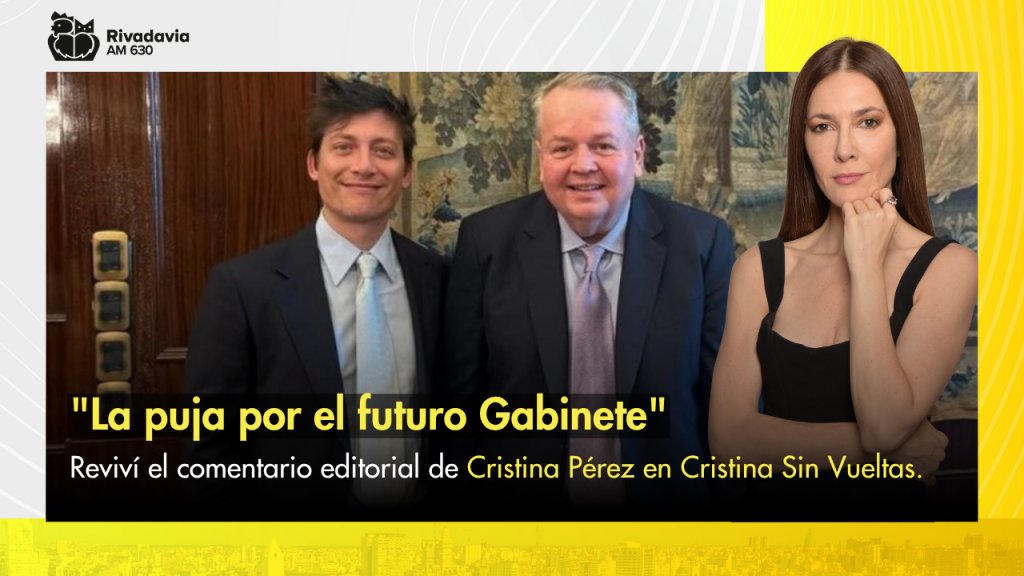 "La puja por el futuro Gabinete"