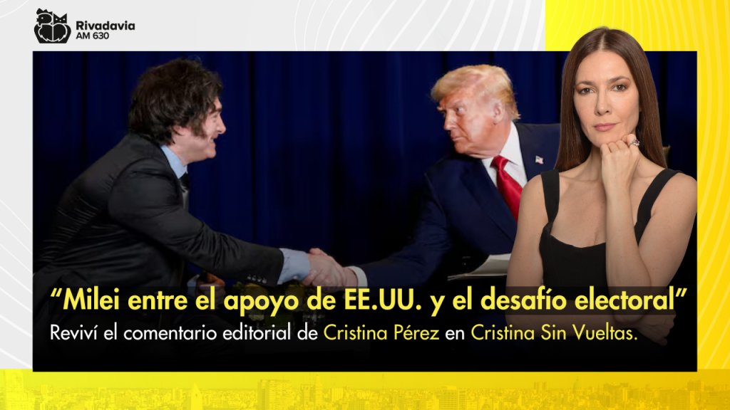 “Milei entre el apoyo de EE.UU. y el desafío electoral”