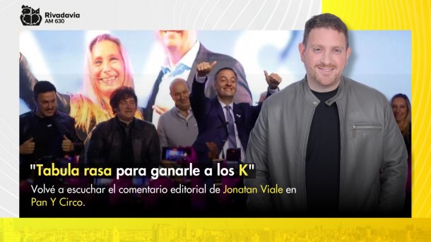 El comentario editorial de Jonatan Viale: "Tabula rasa para ganarle a los K"