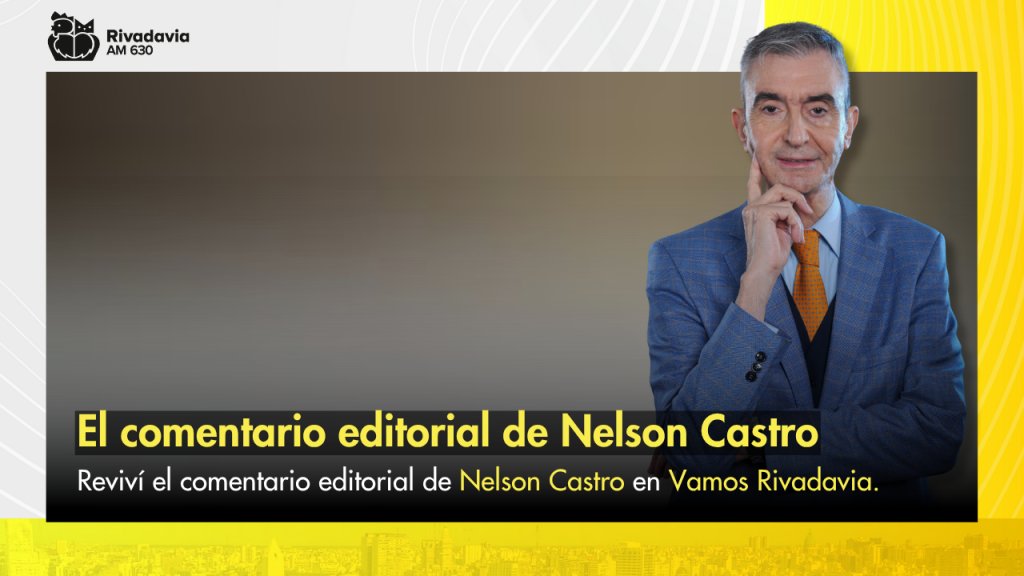 El comentario editorial de Nelson Castro