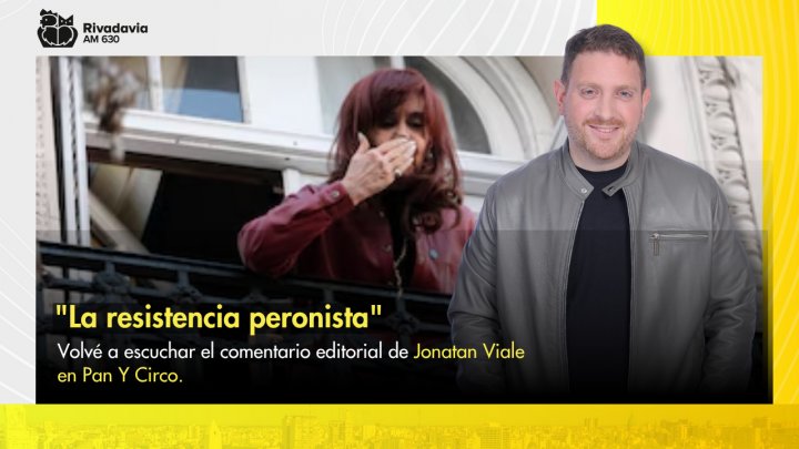 Jonatan Viale: &quot;La resistencia peronista&quot;